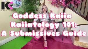 Goddess Kaiia Kaiiatology 101- A Submissives Guide