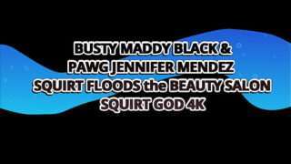 Busty Pawg’s Maddy Black & Jennifer Mendez Squirt Floods The Beauty Salon – Squirt God 4k