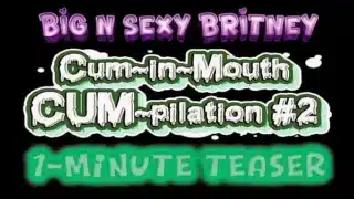 Cum-In-Mouth Pov Cum-Pilation – Vol. 2 – Big N Sexy Britney Loves To Swallow Those Huge Loads! – 1-Minute Teaser Video