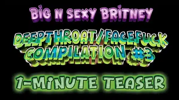 Big N Sexy Britney Deepthroat/Facefuck Compilation Vol 3 – She LOVES to Take Dick Down Her Throat – Amateur POV Porn – 1-Minute Teaser Video