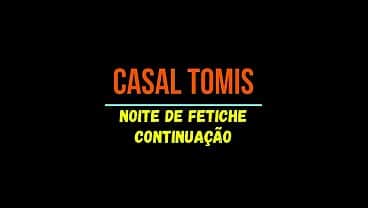 Noite de fetiche,continuação,vídeo completo só para quem assina nosso canal