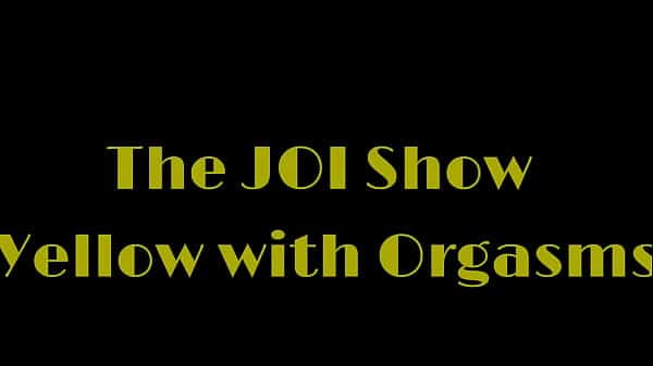 The JOI Show Yellow with Orgasms